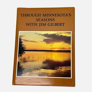 Vintage Hardcover Through Minnesotas Seasons With Jim Gilbert 1987 Essays Photos